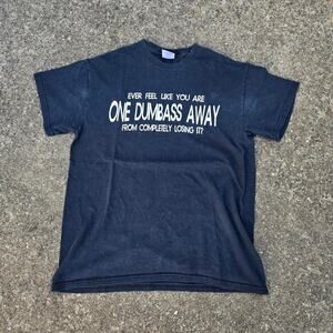 Vtg Y2k ONE DUMBASS AWAY Spellout Phrase Graphic Print Crass Humor T Shirt M